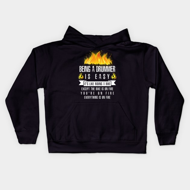 Being a Drummer Is Easy (Everything Is On Fire) Kids Hoodie by helloshirts